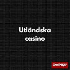 Utländska Online Casinon En Fördjupning i Spelvärlden Utländska Online Casinon En Fördjupning i Spelvärlden