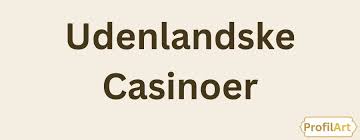 Bedste Udenlandske Casinoer Uden NemID - En Guide til Spiloplevelser