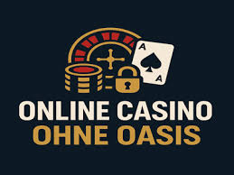 Die besten Online Casinos ohne OASIS - Ihre Chance auf echtes Glück