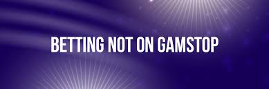 Explore the Best Non GamStop Betting Sites for Unrestricted Betting