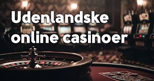 Bedste Udenlandsk Casino En Guide til De Bedste Valg