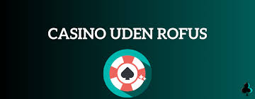 Casino Online Uden Om Rufus Din Guide til Sikker Spil