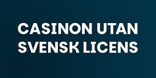 Casino Utan Svensk Licens En Djupgående Analys av Dess Fördelar Casino Utan Svensk Licens En Djupgående Analys av Dess Fördelar